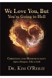 We Love You, But You're Going to Hell