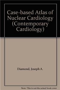 Case-Based Atlas of Nuclear Cardiology