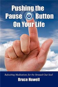 Pushing the Pause Button on Your Life