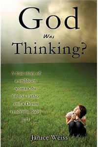 God Was Thinking?