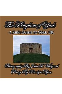 Kingdom of York, A Kid's Guide To York, UK