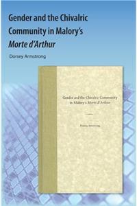 Gender and the Chivalric Community in Malory's Morte d'Arthur