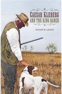 Caesar Kleberg and the King Ranch