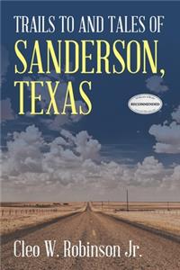 Trails to and Tales of Sanderson, Texas