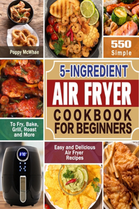 5-Ingredient Air Fryer Cookbook for Beginners