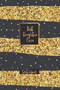 Best Daughter Ever Sketchbook
