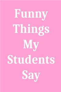 Funny Things My Students Say