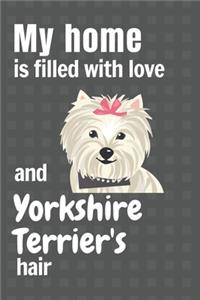 My home is filled with love and Yorkshire Terrier's hair