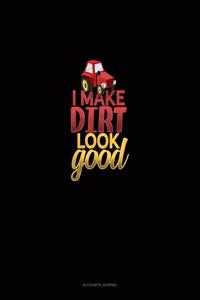 I Make Dirt Look Good