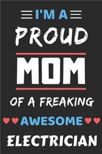 I'm A Proud Mom Of A Freaking Awesome Electrician