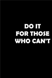 Do It for Those Who Can't