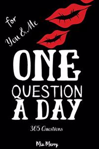 One Question A Day For You & Me 365 Questions