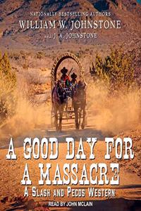 Good Day for a Massacre Lib/E