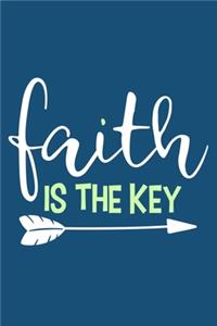 Faith Is The Key: Blank Lined Notebook: Bible Scripture Christian Journals Gift 6x9 - 110 Blank Pages - Plain White Paper - Soft Cover Book