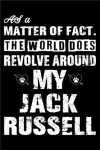 The World Does Revolve Around My Jack Russell