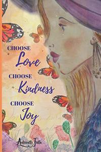 Choose Love, Choose Kindness, Choose Joy