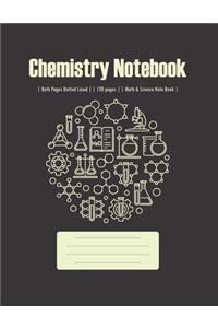 Chemistry Notebook: Lined -- Composition Notebook -- Class Note Books -- Lab Notebook -- Organic Chemistry & Biochemistry -- 120 pages -- Both Pages Dotted Lined -- Che