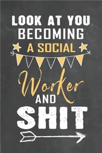 Look at You Becoming a Socials Worker and Shit