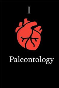 I Love paleontology Science Notebook Funny Gift for paleontology Students, Teachers, Nerds, paleontologists & Science Lovers ... Journal Notebook