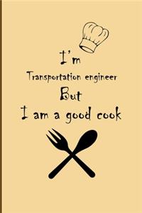 I am Transportation engineer But I'm a good Cook Journal