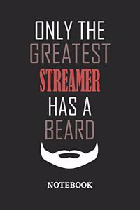 Only The Greatest Streamer Has A Beard Notebook