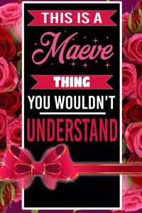 This is A Maeve Thing You wouldn't understand personalized name notebook for girls and women
