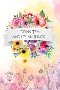 I Drink Tea And I Plan Things