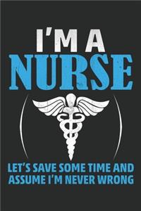 I'm a Nurse let's save some time and assume i'm never wrong