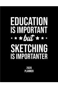 Education Is Important But Sketching Is Importanter 2020 Planner