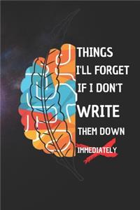 Things I'll Forget If I Don't Write Them Down Immediately