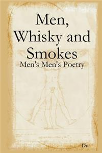 Men, Whisky and Smokes: Men's Men's Poetry