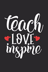 Teach Love Inspire: Awesome Teacher Journal Notebook - Planner, Inspiring sayings from Students, Teacher Funny Gifts Appreciation/Retirement, (Pre-K, Kindergarten & Ele