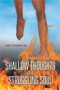 Shallow Thoughts of a Struggling Soul