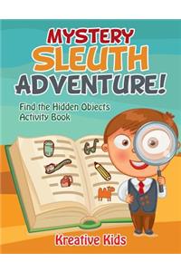 Mystery Sleuth Adventure! Find the Hidden Objects Activity Book