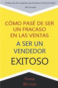 Como Pase de Ser un fracaso en las Ventas a Ser un Vendedor Exitoso