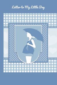 Letter To My Little Boy