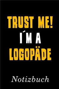 Trust Me I´m A Logopäde Notizbuch