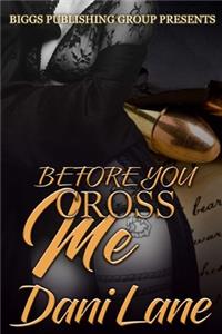 Before You Cross Me