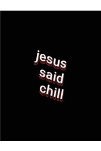 jesus said chill