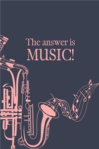The Answer is Music