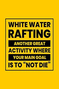 White Water Rafting Another Great Activity Where Your Main Goal Is to 
