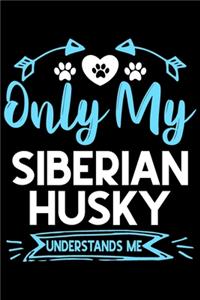 Only my Siberian Husky understands me