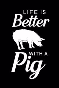 Life Is Better With A Pig