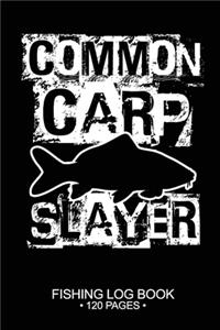 Common Carp Slayer Fishing Log Book 120 Pages
