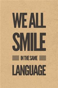 We All Smile In The Same Language: Gratitude Journal Notebook, Diary for Writing Daily Grateful Thoughts and Things, 6x9 120 pages, Simple, Basic and Easy to Use to Help With Depressi