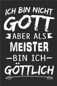 Ich bin nicht Gott aber als Meister bin ich göttlich