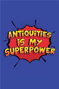 Antiquities Is My Superpower