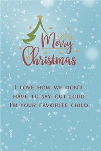 I Love How We Don't Have To Say Out Loud I'm Your Favorite Child Funny Journal