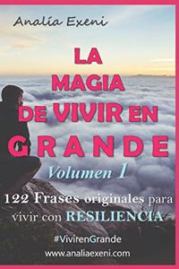 La Magia de Vivir En Grande