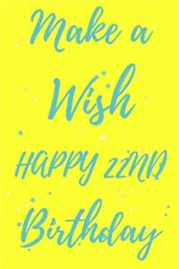 Make a Wish Happy 22nd Birthday